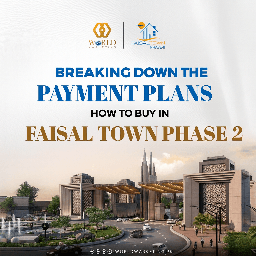 Breaking Down the Payment Plans: How to Buy in Faisal Town Phase 2