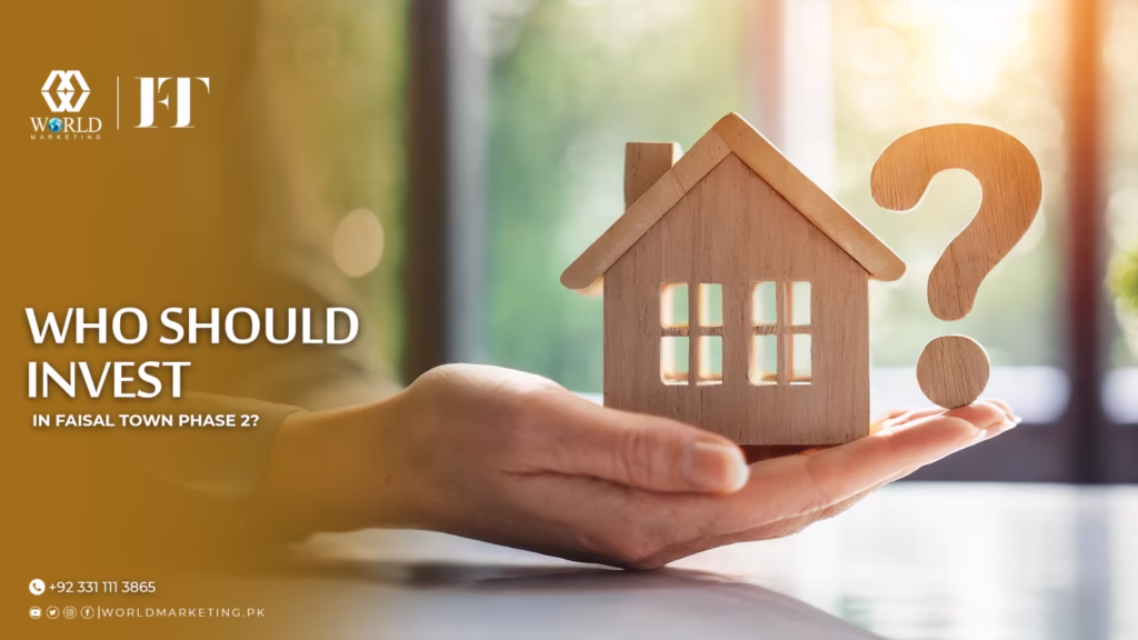 Who Should Invest in Faisal Town Phase 2 | 11 Reasons To invest in Faisal town phase 2 | World Marketing