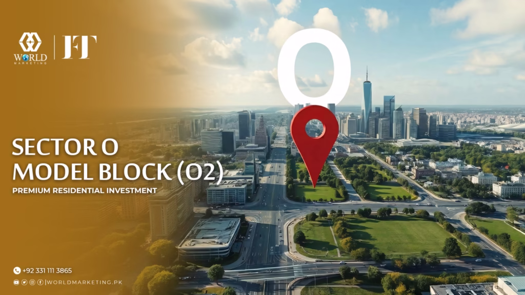 Faisal Town Phase 2 Model Block O P Q R Complete Guide 2026 | Sector O Model Block ( O2 ) Premium Residential Investment | World Marketing