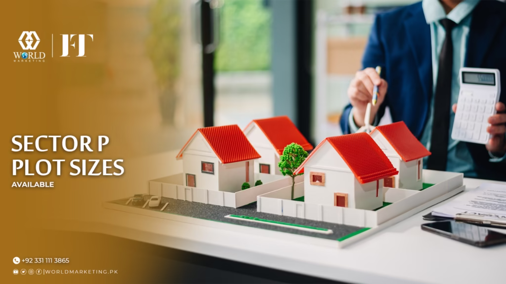 Sector P Plot Size Available | Faisal Town Phase 2 Sector P - Location, Payment Plan and the reason why it is the nearest block to the gate. | World Marketing